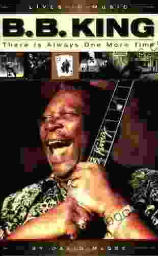 B B King: There Is Always One More Time (Lives in Music)