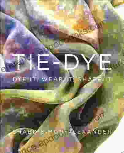 Tie Dye: Dye It Wear It Share It