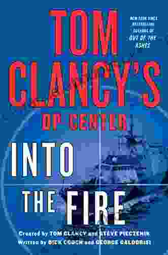 Tom Clancy s Op Center: Into the Fire: A Novel