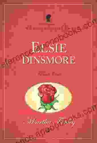 Elsie Dinsmore (The Original Elsie Dinsmore Collection 1)