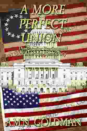 A More Perfect Union: The Peculiar Predicament Of American Democracy