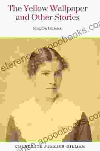 The Yellow Wallpaper: By Charlotte Perkins Gilman : Illustrated