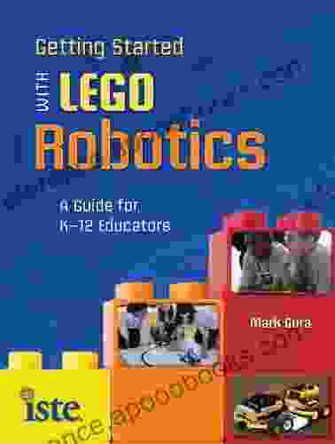 Getting Started With LEGO Robotics: A Guide For K 12 Educators