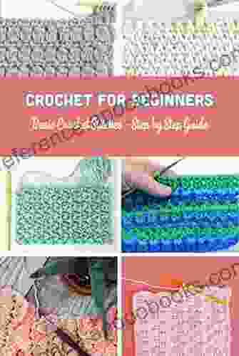 Crochet For Beginners: Basic Crochet Stitches Step By Step Guide: Crochet Gift For Women