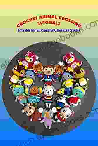 Crochet Animal Crossing Tutorials: Adorable Animal Crossing Patterns To Crochet: Animal Crossing Crochet Patterns