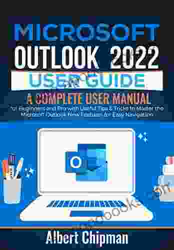 Microsoft Outlook 2024 User Guide: A Complete User Manual for Beginners and Pro with Useful Tips Tricks to Master the Microsoft Outlook New Features for Easy Navigation