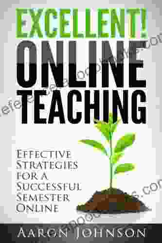 Excellent Online Teaching: Effective Strategies For A Successful Semester Online