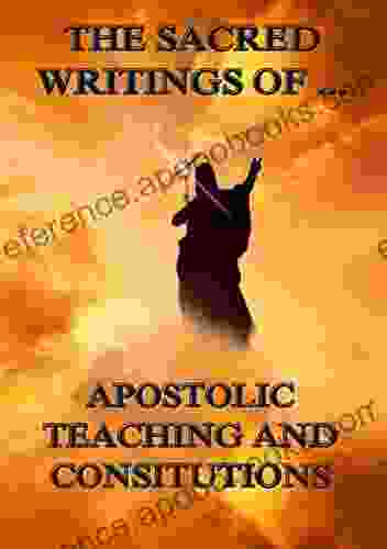 The Sacred Writings Of Apostolic Teaching And Constitutions