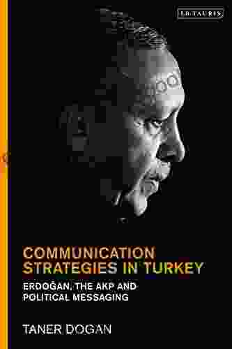 Communication Strategies in Turkey: Erdogan the AKP and Political Messaging