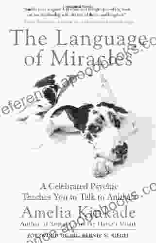 The Language Of Miracles: A Celebrated Psychic Teaches You To Talk To Animals