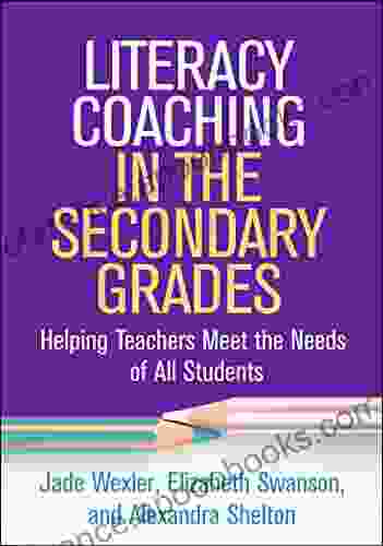 Literacy Coaching In The Secondary Grades: Helping Teachers Meet The Needs Of All Students (The Guilford On Intensive Instruction)