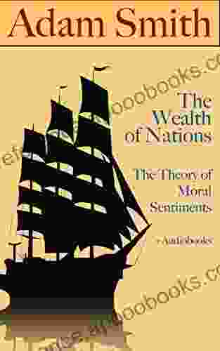 Adam Smith: The Wealth Of Nations The Theory Of Moral Sentiments (+ Audiobooks)