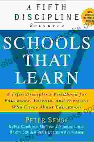 Schools That Learn (Updated And Revised): A Fifth Discipline Fieldbook For Educators Parents And Everyone Who Cares About Education