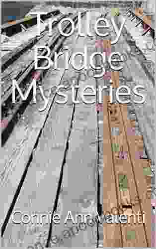 Trolley Bridge Mysteries Connie Ann Valenti