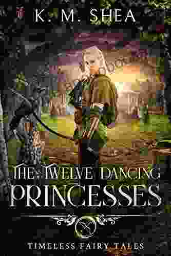 The Twelve Dancing Princesses (Timeless Fairy Tales 10)