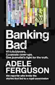 Banking Bad: Whistleblowers Corporate Cover Ups One Journalist S Fight For The Truth