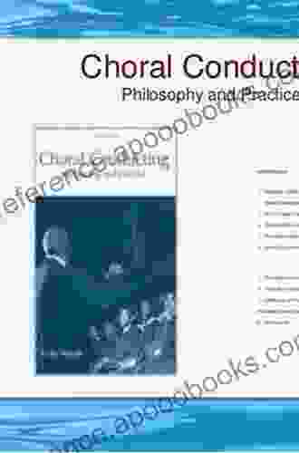 Choral Conducting: Philosophy And Practice