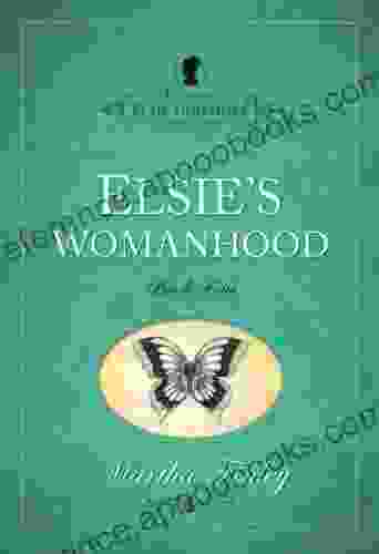 Elsie S Womanhood (The Original Elsie Dinsmore Collection 4)