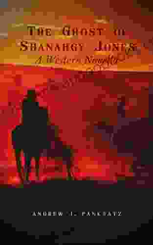 The Ghost of Shanaghy Jones: A Western Novella