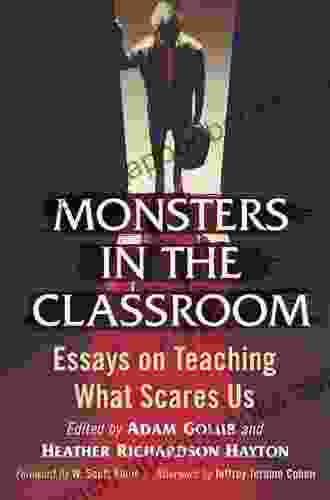 Monsters in the Classroom: Essays on Teaching What Scares Us