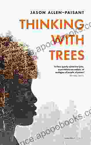 Thinking With Trees Jason Allen Paisant