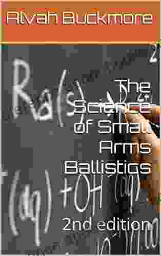 The Science of Small Arms Ballistics: 2nd edition