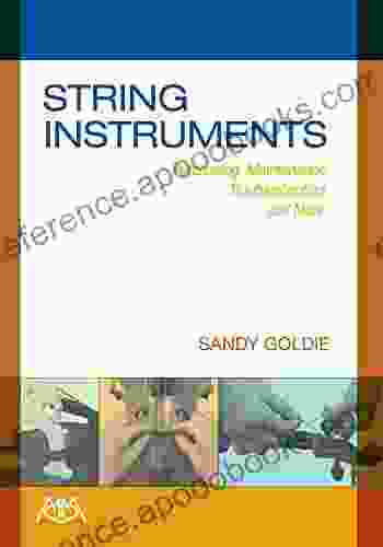 String Instruments: Purchasing Maintenance Troubleshooting And More