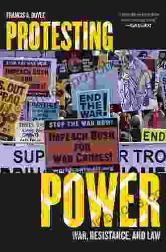 Protesting Power: War Resistance And Law (War And Peace Library)