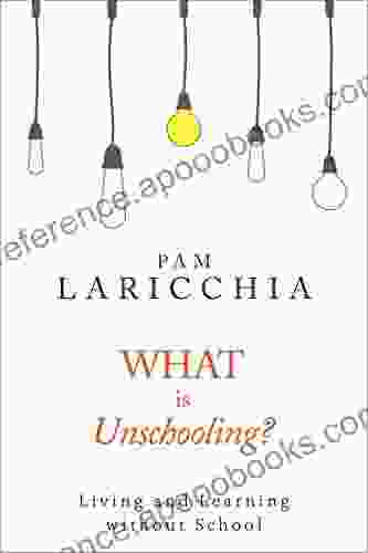 What Is Unschooling?: Living And Learning Without School