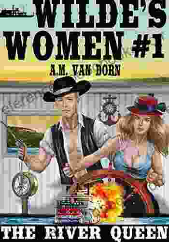 Wilde S Women #1 The River Queen An Adult Western/historical/maritime Action Adventure