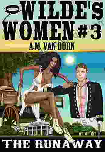 Wilde S Women #3 The Runaway An Adult Western/historical/ Antebellum Tale Of Suspense