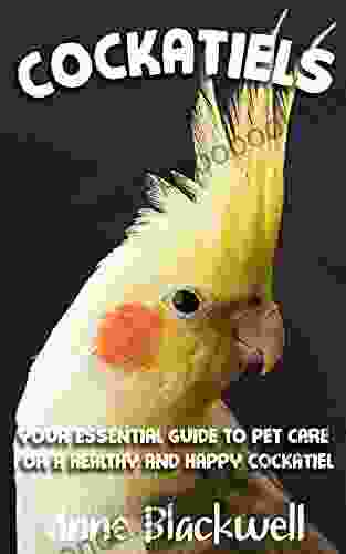 Cockatiels: Your Essential Guide to Pet Care for a Healthy and Happy Cockatiel