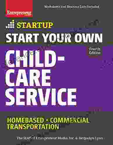 Start Your Own Child Care Service: Your Step By Step Guide To Success (StartUp Series)